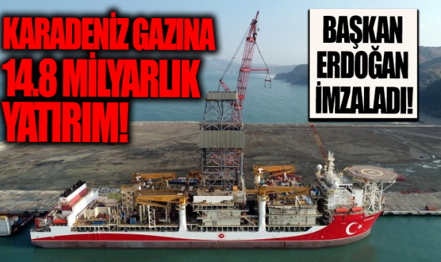 Karadeniz'de keşfedilen doğal gaza 14.8 milyar liralık büyük yatırım
